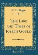 The Life and Times of Joseph Gould (Classic Reprint)