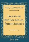 Island am Beginn des 20, Jahrhunderts (Classic Reprint)