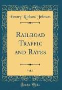 Railroad Traffic and Rates, Vol. 1 (Classic Reprint)