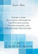 Kadmus, oder Allgemeine Alphabetik vom Physikalischen, Physiologischen und Graphischen Standpunkt (Classic Reprint)