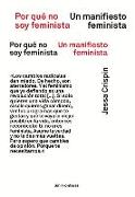Por Qué No Soy Feminista: Un Manifiesto Feminista