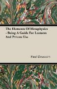 The Elements of Metaphysics - Being a Guide for Lectures and Private Use