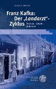 Franz Kafka: Der ‚Landarzt‘-Zyklus