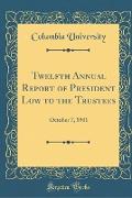 Twelfth Annual Report of President Low to the Trustees