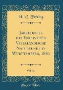 Jahreshefte des Vereins für Vaterländische Naturkunde in Württemberg, 1880, Vol. 36 (Classic Reprint)
