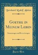 Goethe in Meinem Leben
