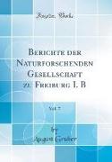 Berichte der Naturforschenden Gesellschaft zu Freiburg I. B, Vol. 7 (Classic Reprint)