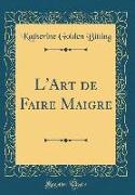 L'Art de Faire Maigre (Classic Reprint)