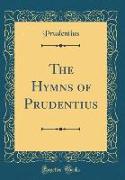 The Hymns of Prudentius (Classic Reprint)