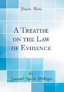 A Treatise on the Law of Evidence (Classic Reprint)