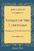 Voyage of the Liberdade: Description of Voyage Down to the Sea (Classic Reprint)