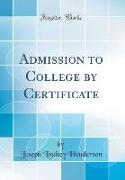 Admission to College by Certificate (Classic Reprint)