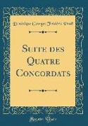 Suite des Quatre Concordats (Classic Reprint)