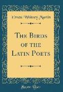 The Birds of the Latin Poets (Classic Reprint)