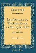 Les Annales du Théâtre Et de la Musique, 1880