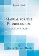 Manual for the Physiological Laboratory (Classic Reprint)