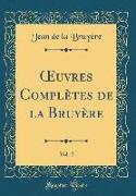 OEuvres Complètes de la Bruyère, Vol. 2 (Classic Reprint)