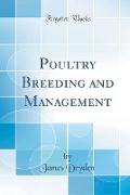 Poultry Breeding and Management (Classic Reprint)