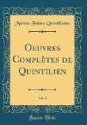 Oeuvres Complètes de Quintilien, Vol. 1 (Classic Reprint)