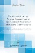 Proceedings of the Annual Convention of the American Society of Municipal Improvements