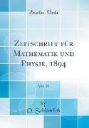 Zeitschrift für Mathematik und Physik, 1894, Vol. 39 (Classic Reprint)