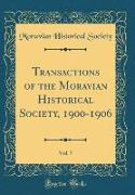 Transactions of the Moravian Historical Society, 1900-1906, Vol. 7 (Classic Reprint)