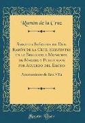 Sainetes Inéditos de Don Ramón de la Cruz, Existentes en la Biblioteca Municipal de Madrid y Publicados por Acuerdo del Excmo