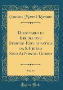 Dizionario di Erudizione Storico-Ecclesiastica da S. Pietro Sino Ai Nostri Giorni, Vol. 44 (Classic Reprint)