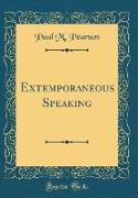 Extemporaneous Speaking (Classic Reprint)