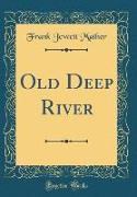 Old Deep River (Classic Reprint)