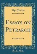 Essays on Petrarch (Classic Reprint)