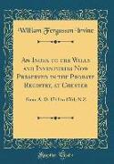 An Index to the Wills and Inventories Now Preserved in the Probate Registry, at Chester