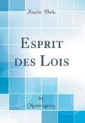 Esprit des Lois (Classic Reprint)