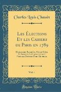Les Élections Et les Cahiers de Paris en 1789, Vol. 1