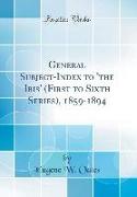 General Subject-Index to 'the Ibis' (First to Sixth Series), 1859-1894 (Classic Reprint)