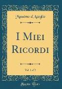I Miei Ricordi, Vol. 1 of 2 (Classic Reprint)