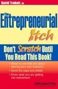 The Entrepreneurial Itch: Don't Scratch Until You Read This Book