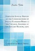 Fortieth Annual Report of the Commissioners of Inland Fisheries Made to the General Assembly at Its January Session, 1910 (Classic Reprint)