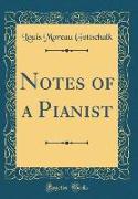 Notes of a Pianist (Classic Reprint)