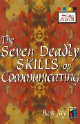The Seven Deadly Skills Of Communicating