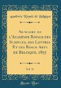 Annuaire de l'Académie Royale des Sciences, des Lettres Et des Beaux-Arts de Belgique, 1855, Vol. 21 (Classic Reprint)