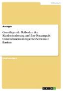 Grundlegende Methoden der Kundorientierung und ihre Nutzung als Unternehmensstrategie bei Schweizer Banken