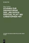 Studien zur Dramaturgie des "Religious festival play" bei Christopher Fry
