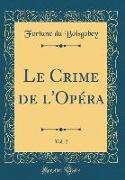 Le Crime de l'Opéra, Vol. 2 (Classic Reprint)