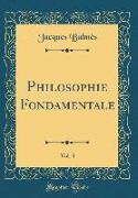 Philosophie Fondamentale, Vol. 3 (Classic Reprint)