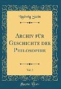 Archiv für Geschichte der Philosophie, Vol. 2 (Classic Reprint)
