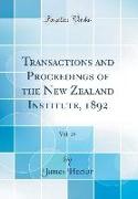 Transactions and Proceedings of the New Zealand Institute, 1892, Vol. 25 (Classic Reprint)