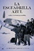 La escuadrilla azul : los pilotos españoles en la Luftwaffe