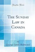 The Sunday Law in Canada (Classic Reprint)