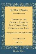 Travels in the Central Parts of Indo-China (Siam), Cambodia, and Laos, Vol. 1 of 2